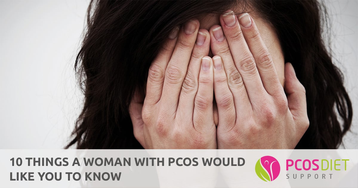 10 Things A Woman With Pcos Would Like You To Know Pcos